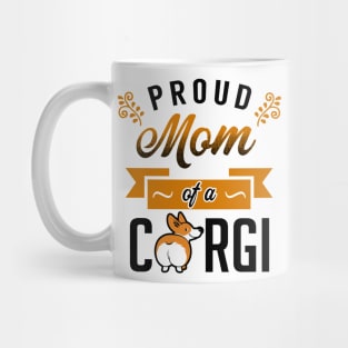 Proud Mom of a Corgi Mug